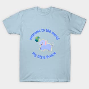 Welcome to the world my little prince T-Shirt